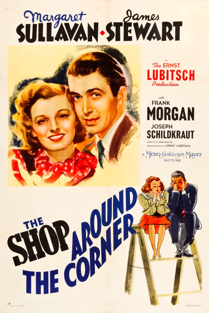 The poster for "The Shop Around the Corner" features the main characters twice -- in the top left, Margareet Sullavan and James Stewart are looking directly at us, their heads close to each other in a loving way, and in the bottom left, we see a more cartoonish sketch of the two of them, seated high on a stepladder with their elbows on their knees and their hands under their chins.